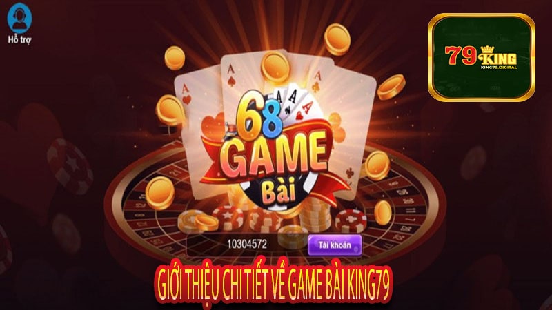 Giới Thiệu Chi Tiết Về Game Bài King79