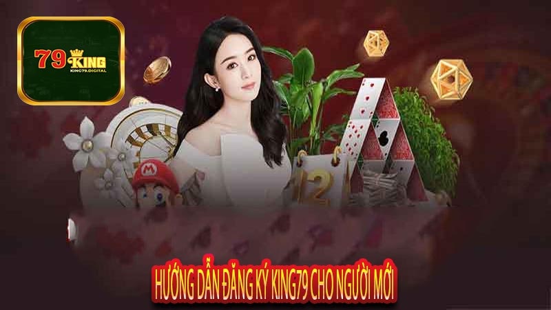 Hướng Dẫn Đăng Ký King79 Cho Người Mới