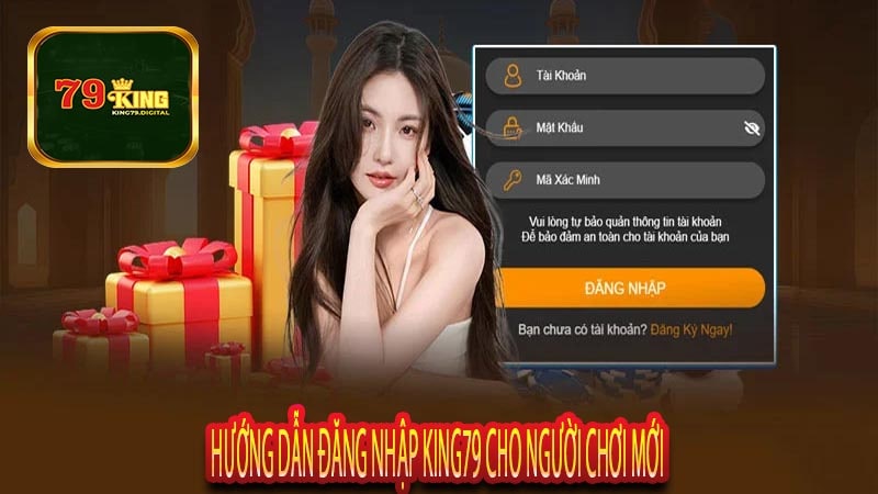 Hướng Dẫn Đăng Nhập King79 Cho Người Chơi Mới