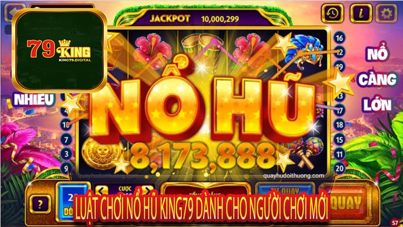 Luật Chơi Nổ Hũ King79 Dành Cho Người Chơi Mới