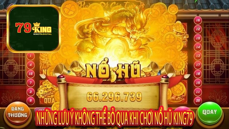 Những Lưu Ý Không Thể Bỏ Qua Khi Chơi Nổ Hũ King79