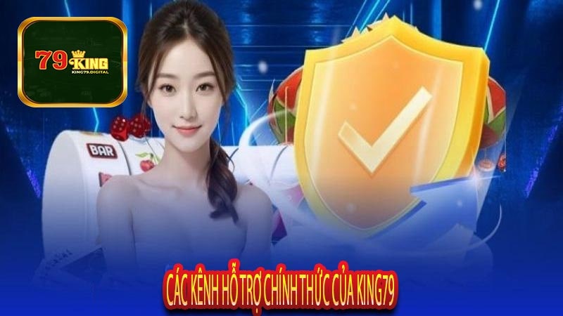 Các Kênh Hỗ Trợ Chính Thức Của King79