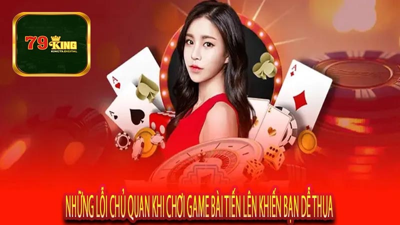 Những Lỗi Chủ Quan Khi Chơi Game Bài Tiến Lên Khiến Bạn Dễ Thua